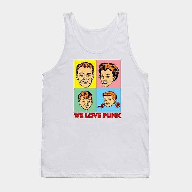 WE LOVE PUNK Tank Top by theanomalius_merch